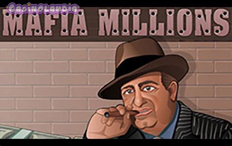 Mafia Millions Slot Machine by Playtech .